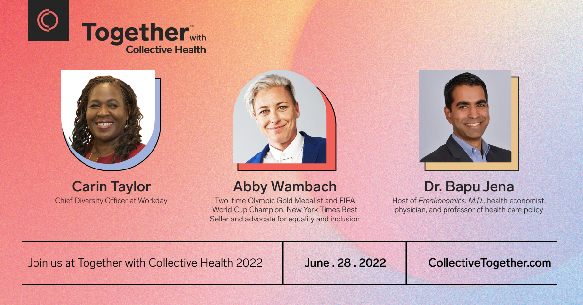 Collective Health's sixth annual Together conference keynote guest speakers: Carin Taylor, Abby Wambach, Dr. Bapu Jena